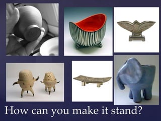 How can you make it stand?
 