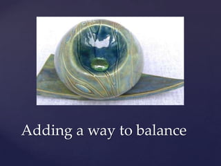 Adding a way to balance
 