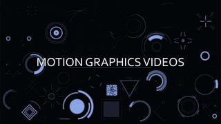 MOTION GRAPHICSVIDEOS
 