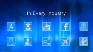In Every Industry
 
