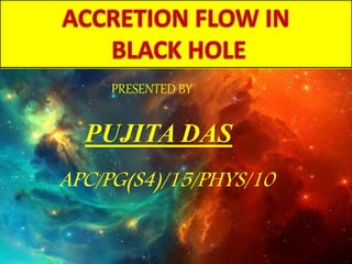 PRESENTED BY
PUJITA DAS
APC/PG(S4)/15/PHYS/10
 