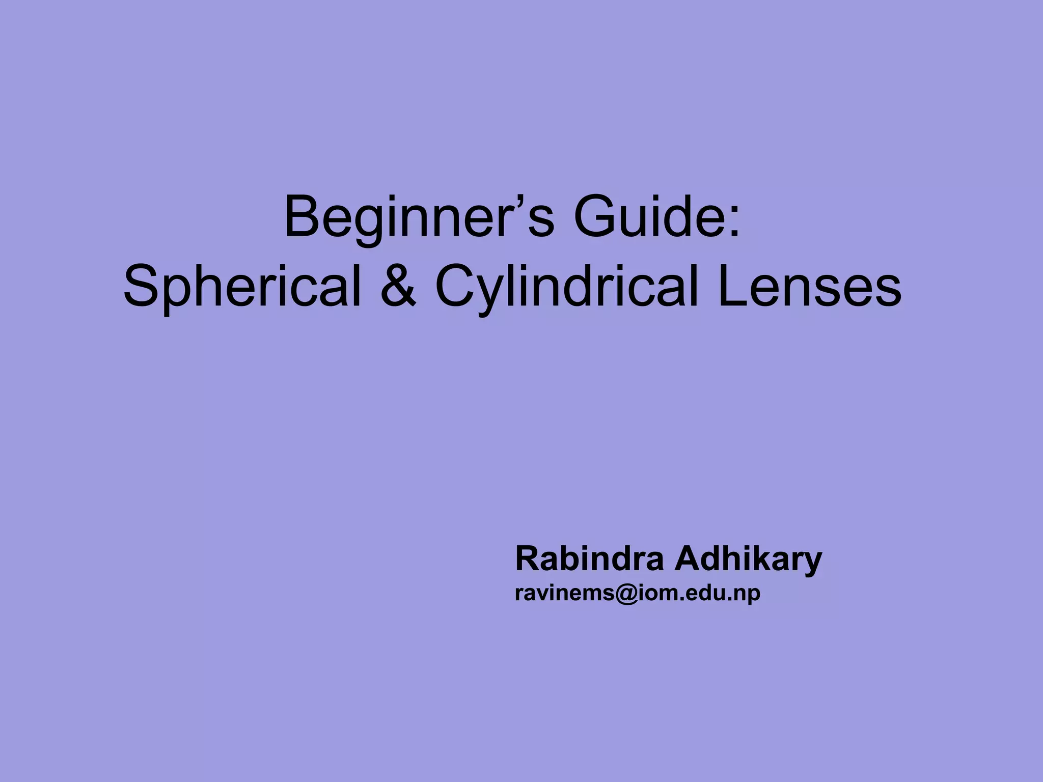 Beginner’s Guide Spherical & Cylindrical Lenses PPT