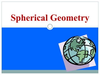 Spherical Geometry
 
