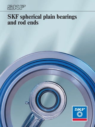 SKF spherical plain bearings
and rod ends
 