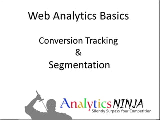 Web Analytics BasicsConversion Tracking &Segmentation 