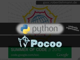 13gsoc.robertlehmann.deumbrellaorganisation© 2010 Google Open Source Programs Office 