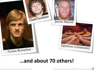 Daniel NeuhäuserJacob MasonJapanese communityArmin Ronacher…and about 70 others!http://sphinx-users.jp/event/20100724_release_party.htmlhttp://flickr.com/photos/bastispicks/39110440338