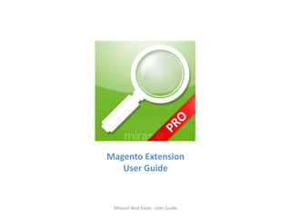 Magento Extension
   User Guide


 Mirasvit Best Deals - User Guide
 