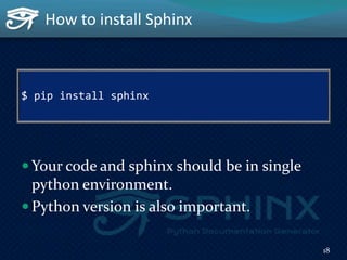 $ pip install sphinx
 Your code and sphinx should be in single
python environment.
 Python version is also important.
Ho...