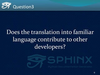 Question3
Does the translation into familiar
language contribute to other
developers?
9
 