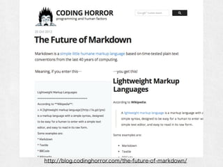 http://blog.codinghorror.com/the-future-of-markdown/ 
 