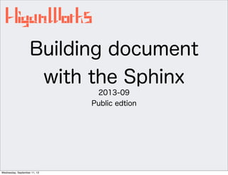 Building document
with the Sphinx
2013-09
Public edtion
Wednesday, September 11, 13
 