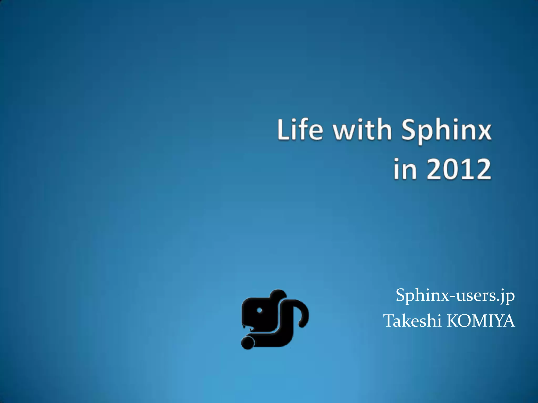 Sphinx-users.jp
Takeshi KOMIYA
 