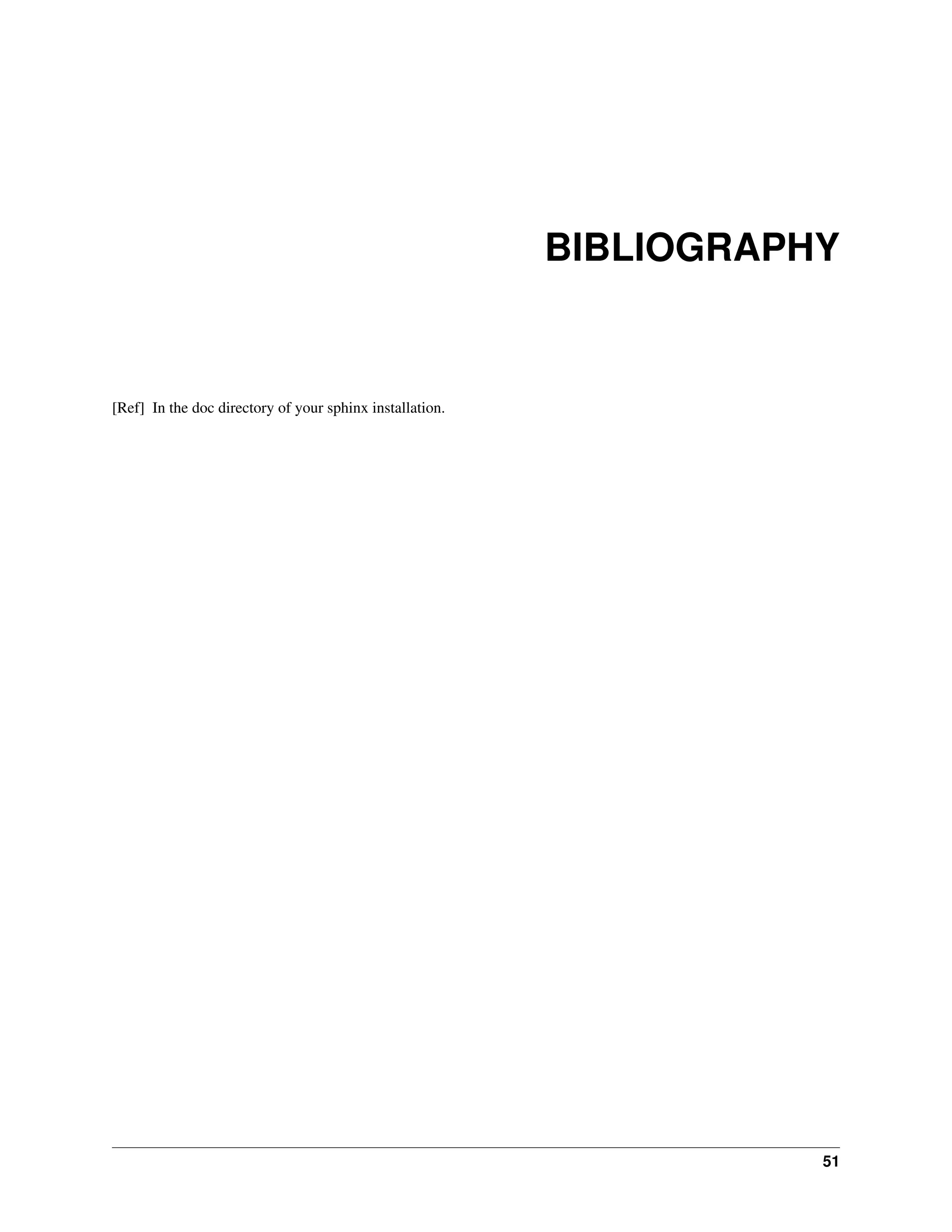 BIBLIOGRAPHY


[Ref] In the doc directory of your sphinx installation.




                                                                     51
 