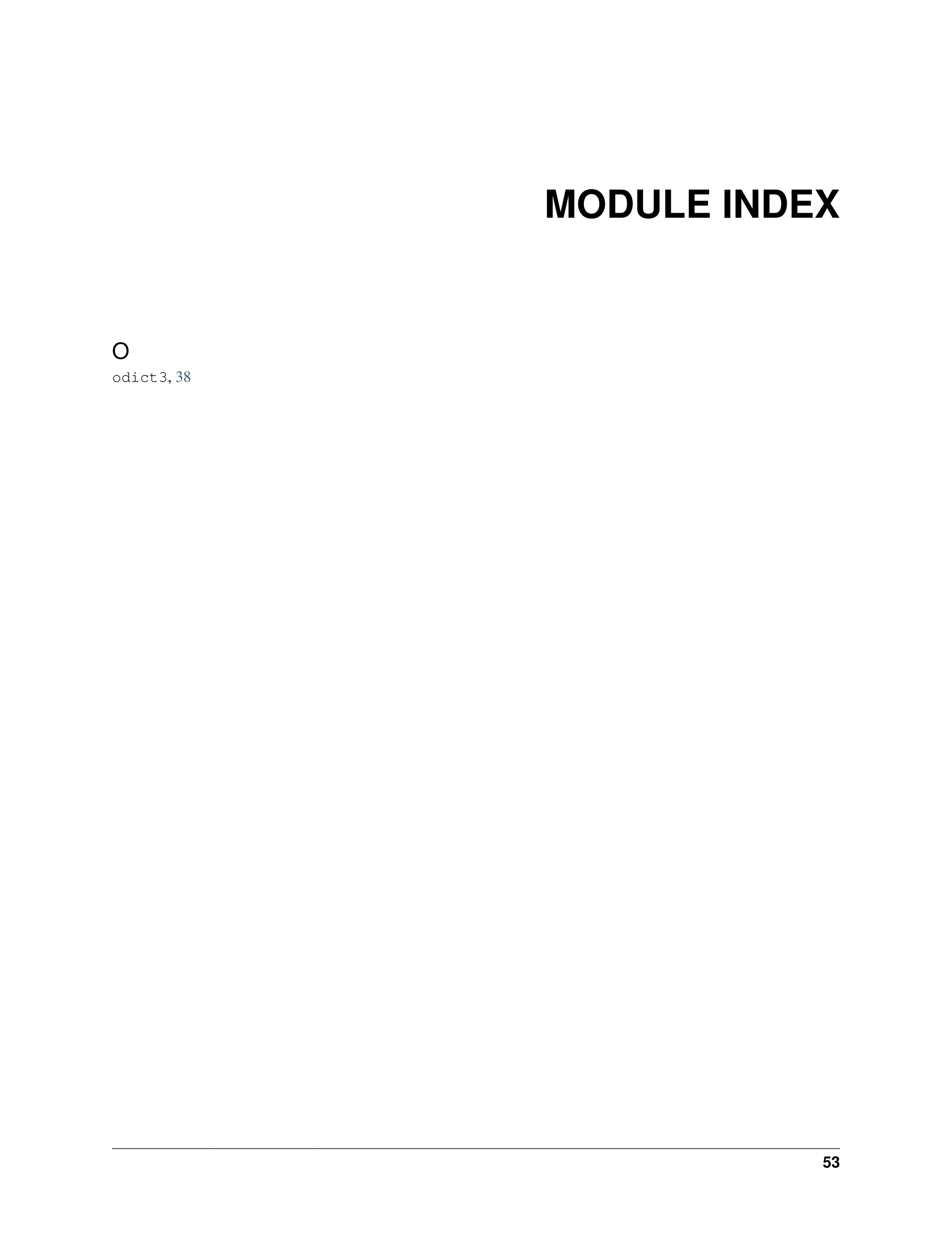 MODULE INDEX


O
odict3, 38




                        53
 