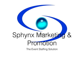 [object Object],Sphynx Marketing & Promotion 