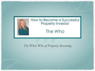 The Who’s Who of Property Investing
 