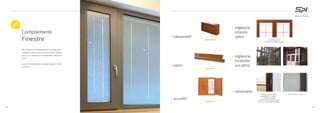 SPI propone una vasta gamma di componenti e
accessori, che rende lo stile dei tuoi serramenti
unico e in armonia con l’atmosfera della tua
casa.
Scopri l’assortimento completo presso i nostri
rivenditori.
Complementi
Finestre Cassonetto in Pvc Colori disponibili:
Oro, Bianco ed Effetti Legno
Celino in Pvc
Scuretto in Pvc
cassonetti
celini
scuretti
veneziane
inglesine
interno
vetro
Veneziana interno vetro
disponibile in tre versioni:
- comando manuale
- comando motorizzato standard
- comando motorizzato fotovoltaico
Tendina interno vetro
inglesine
incollate
sul vetro
55
54
 