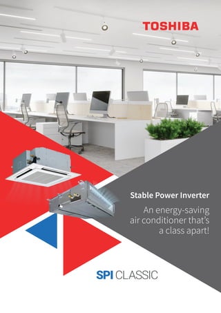 SPICLASSIC
Stable Power Inverter
An energy-saving
air conditioner that’s
a class apart!
 