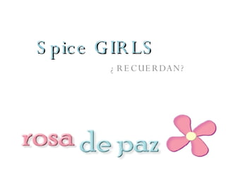 Spice GIRLS ¿RECUERDAN? 
