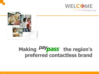 Making  the region’s preferred contactless brand 