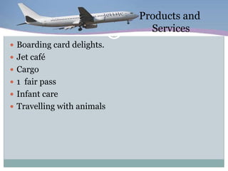 Products and                                             Services                           <br />Boarding card delights.<...