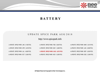 All Rights Reserved Copyright (C) Bee Technologies Inc.
B A T T E R Y
U P D A T E S P I C E P A R K A U G 2 0 1 8
UPDATE SPICE PARK JAN : 4,792 PCS.
UPDATE SPICE PARK APR : 4,818 PCS.
UPDATE SPICE PARK JUL : 4,850 PCS.
UPDATE SPICE PARK OCT : 0,000 PCS.
UPDATE SPICE PARK FEB : 4,803 PCS.
UPDATE SPICE PARK MAY : 4,828 PCS.
UPDATE SPICE PARK AUG : 4,873 PCS.
UPDATE SPICE PARK NOV : 0,000 PCS.
UPDATE SPICE PARK MAR : 4,813 PCS.
UPDATE SPICE PARK SEP : 0,000 PCS.
UPDATE SPICE PARK DEC : 0,000 PCS.
http://www.spicepark.info
UPDATE SPICE PARK JUN : 4,838 PCS.
 