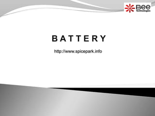 http://www.spicepark.info
B A T T E R Y
 