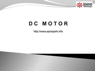 http://www.spicepark.info
D C M O T O R
 