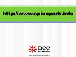 15
http://www.spicepark.info
All Rights Reserved Copyright (C) Bee Technologies Inc.
 