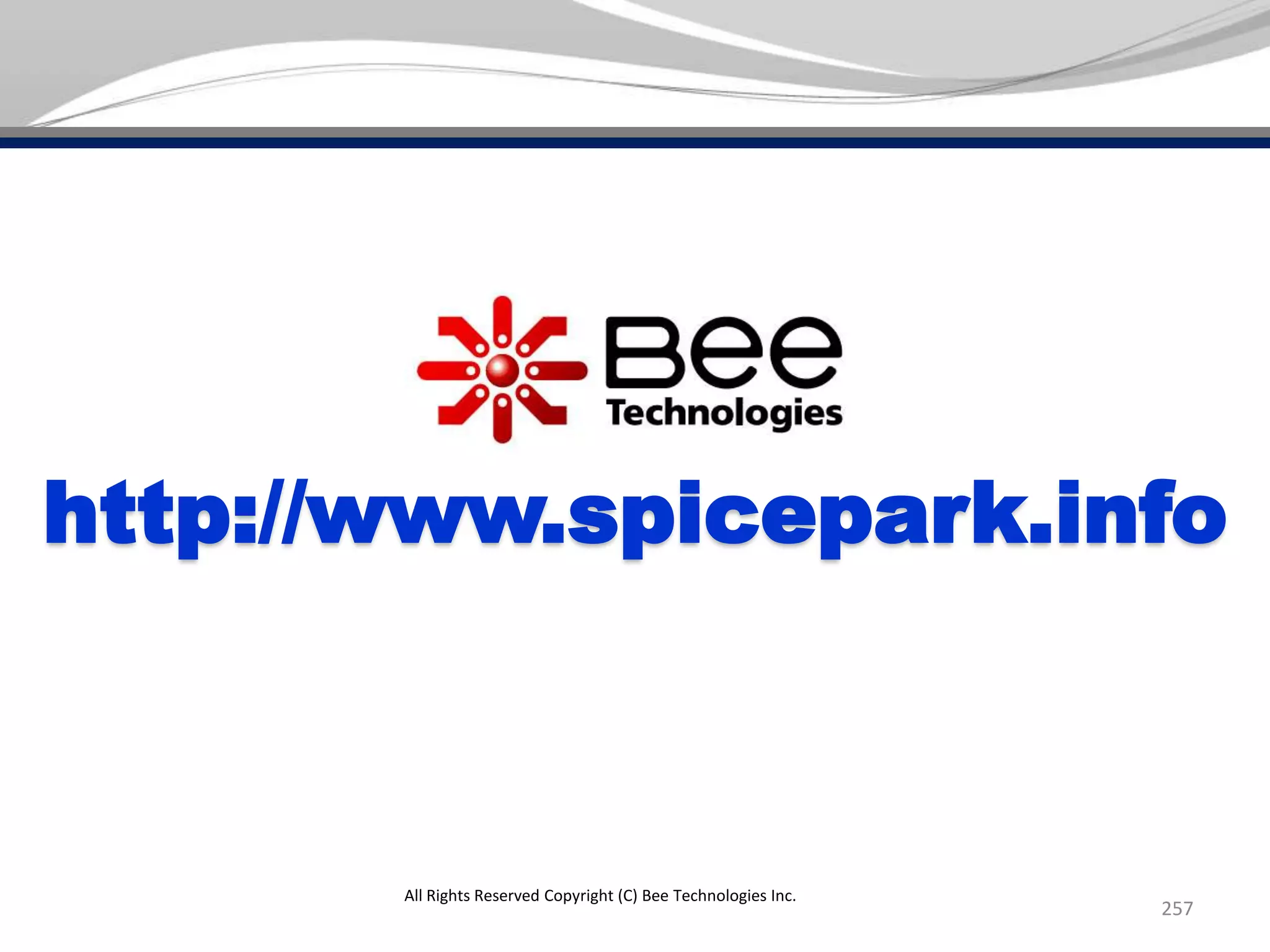 257
http://www.spicepark.info
All Rights Reserved Copyright (C) Bee Technologies Inc.
 