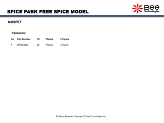 SPICE PARK FREE SPICE MODEL
MOSFET
No. Part Number TC PSpice LTspice
1 MTM23223 25 PSpice LTspice
Panasonic
All Rights Res...