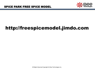 SPICE PARK FREE SPICE MODEL
All Rights Reserved Copyright (C) Bee Technologies Inc.
http://freespicemodel.jimdo.com
 
