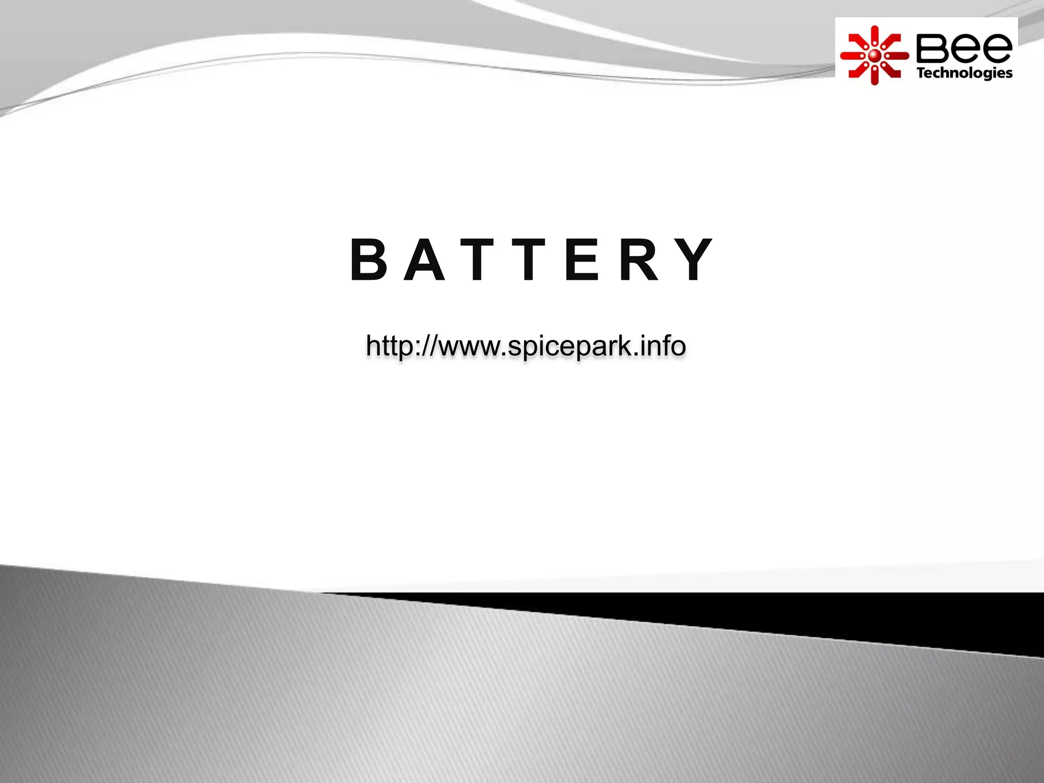 http://www.spicepark.info
B A T T E R Y
 