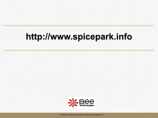 32
32
All Rights Reserved Copyright (C) Bee Technologies Inc.
http://www.spicepark.info
 
