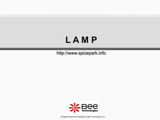 199
http://www.spicepark.info
L A M P
All Rights Reserved Copyright (C) Bee Technologies Inc.
 