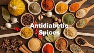 Antidiabetic
Spices
 