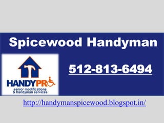 Spicewood Handyman
512-813-6494
http://handymanspicewood.blogspot.in/
 
