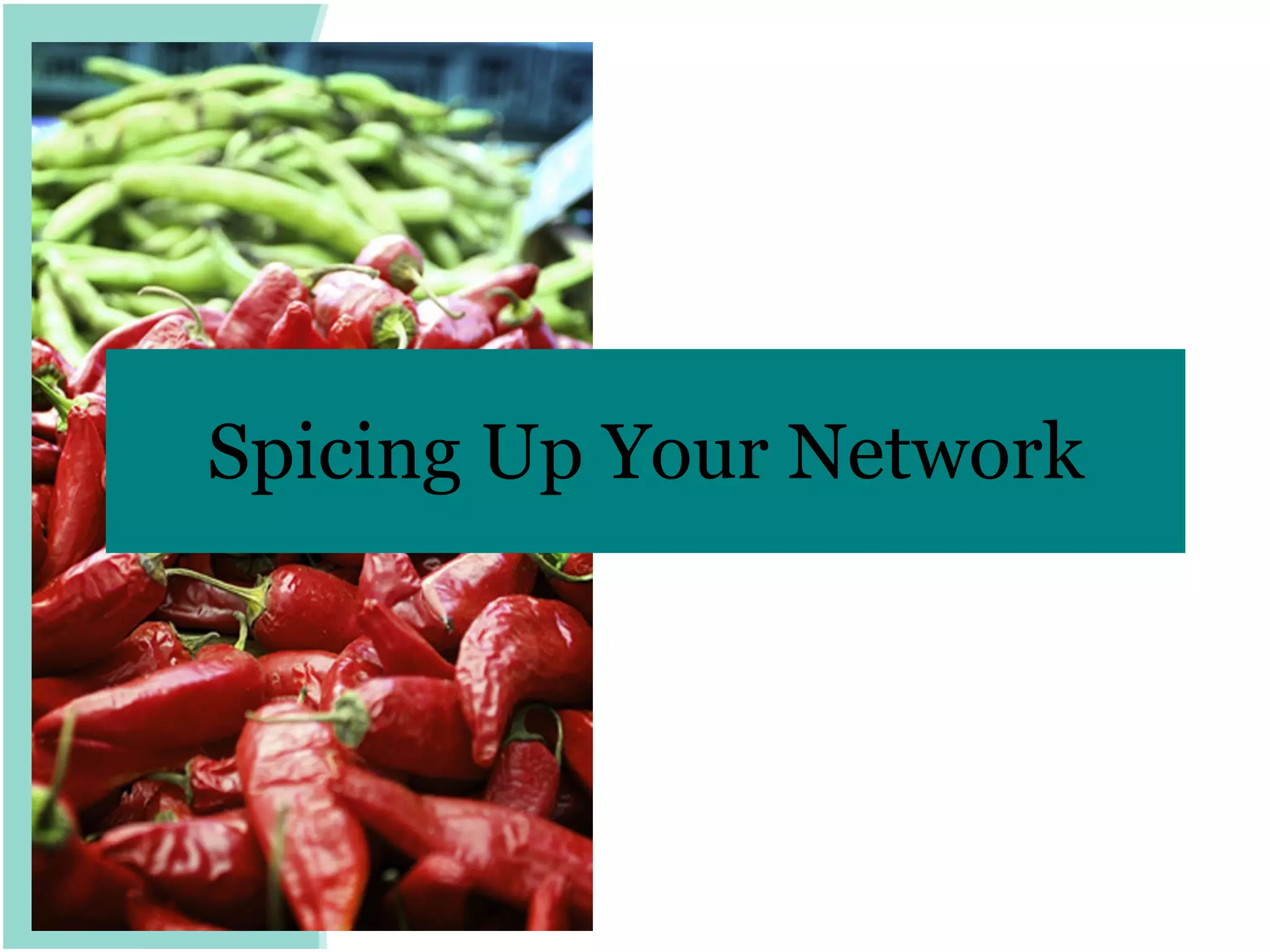 Spicing Up Your Network 