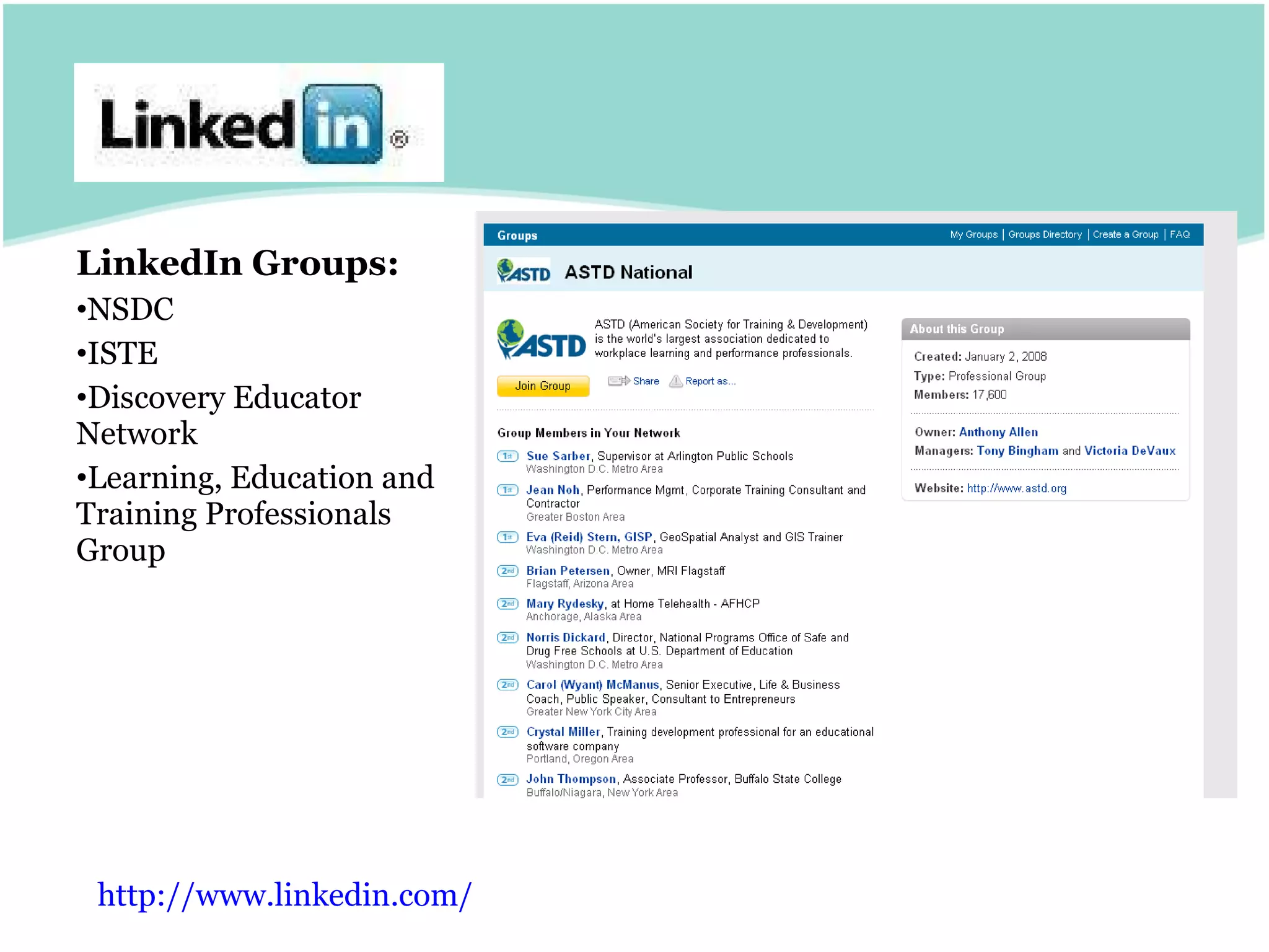 LinkedIn Groups: NSDC ISTE Discovery Educator Network Learning, Education and Training Professionals Group http:// www.linkedin.com / 