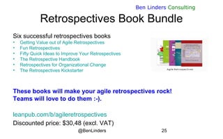 @BenLinders 25
Ben Linders Consulting
Retrospectives Book Bundle
Six successful retrospectives books
• Getting Value out o...