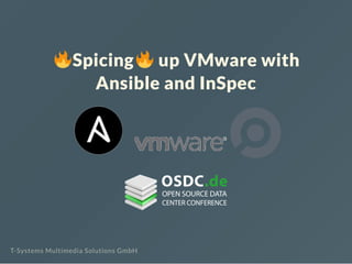 Spicing up VMware with
Ansible and InSpec
T-Systems Multimedia Solutions GmbH
 