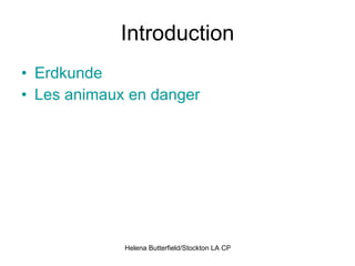 Introduction Erdkunde Les  animaux  en danger 