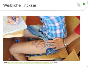 Weibliche Trickser 
13 
Bild: http://www.campusseite.de/wp-content/set20080704_086-blog.jpg, 8.9.2014. 
 