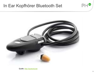 In Ear Kopfhörer Bluetooth Set 
39 
Quelle: http://spystudy.de/ 
 