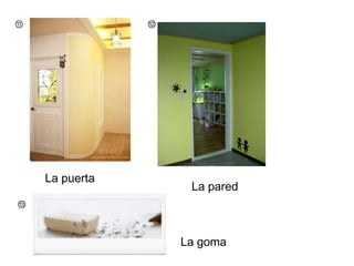 ⑪⑫La puertaLa pared⑬La goma