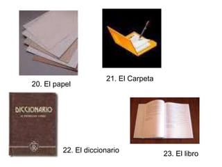 21. El Carpeta20. El papel22. El diccionario23. El libro
