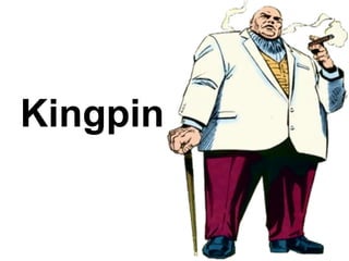Kingpin
 