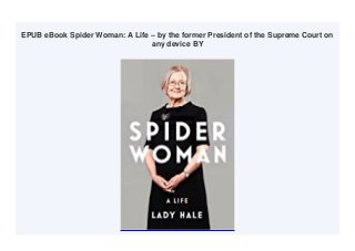 EPUB eBook Spider Woman: A Life – by the former President of the Supreme Court on
any device BY
 