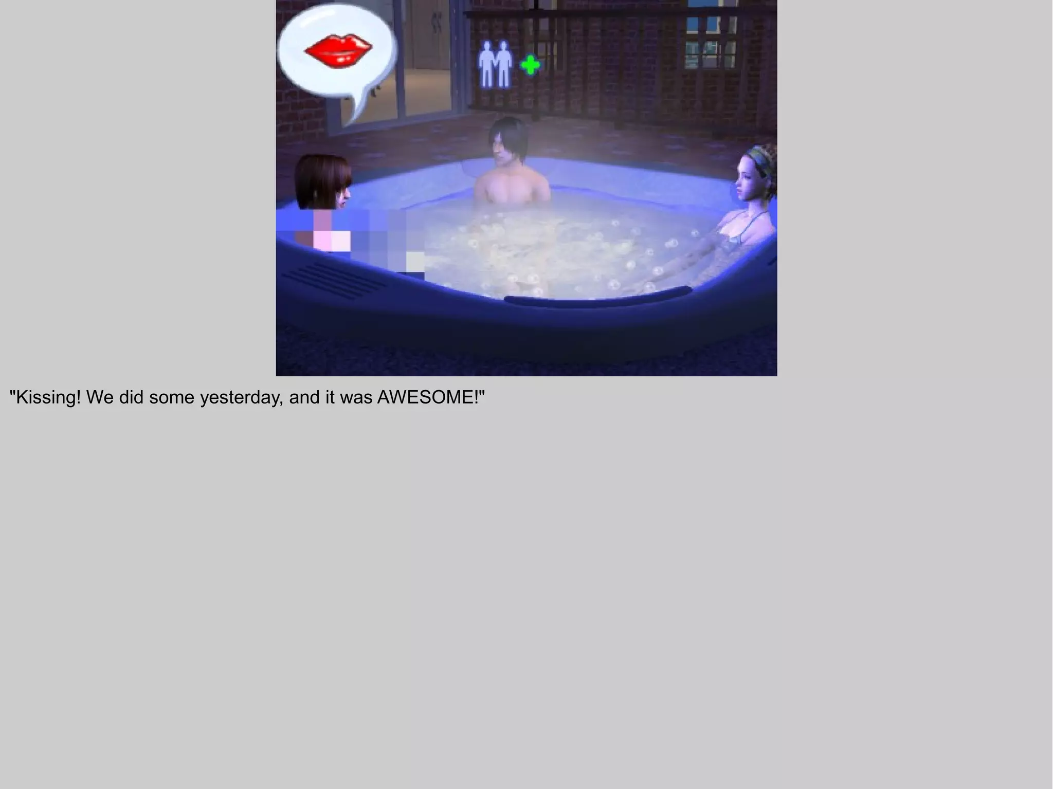 "Kissing! We did some yesterday, and it was AWESOME!"
 